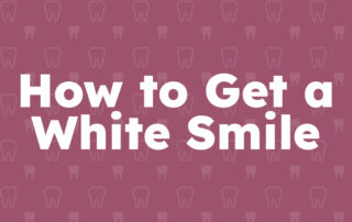 How to Get a White Smile