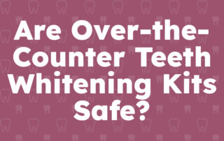 Are Over-the-Counter Teeth Whitening Kits Safe